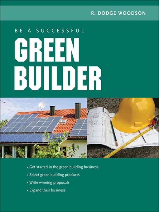Title details for Be a Successful Green Builder by R. Dodge Woodson - Available